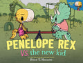 Penelope Rex vs. the new kid